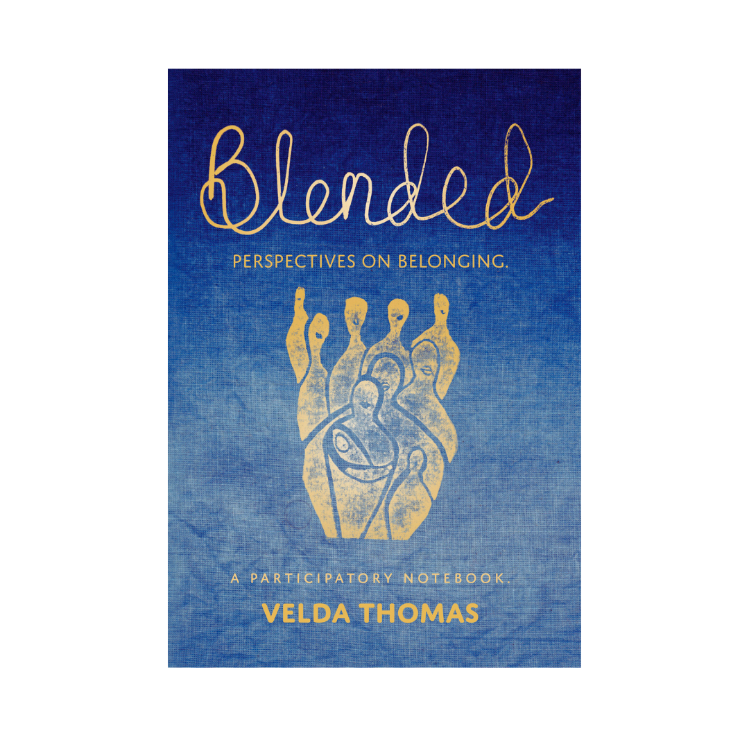 Blended - Perspectives on Belonging, A Participatory Notebook