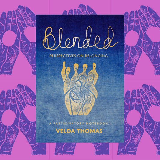Blended - Perspectives on Belonging, A Participatory Notebook